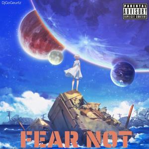 Fear Not (Explicit)