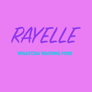 Whatcha Waiting For