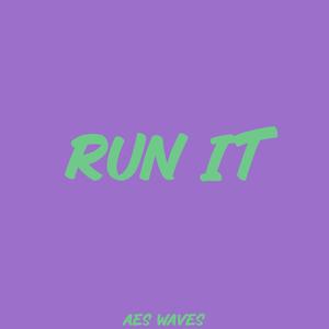 RUN IT (Explicit)
