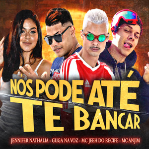 Nós Pode Até Te Bancar (feat. Mc Anjim) [Explicit]