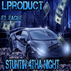 Stuntin 4Tha Night (feat. Eagle) [Explicit]