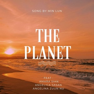 The Planet (အို..ကမ္ဘာမြေ)