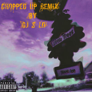 Little Trees Vol.1 Chopped Up Remix By Dj S Lo