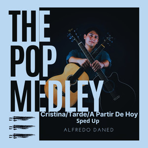 The Pop Medley: Cristina/Tarde/A Partir De Hoy - Sped Up