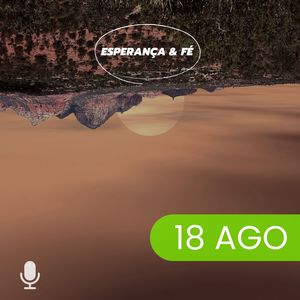 Esperança & Fé 18/Ago24