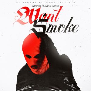 Want Smoke (feat. Max Winds) [Explicit]