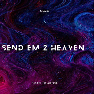 Send Em To Heaven (feat. Smasher Artist) [Explicit]