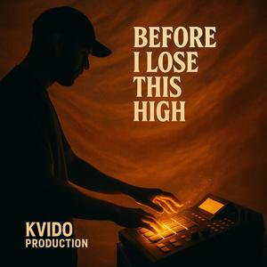 Before I lose this high (Explicit)