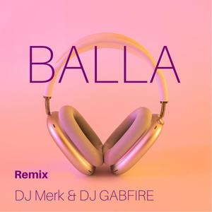 BALLA (DJ Merk & DJGABFIRE Remix Remix)