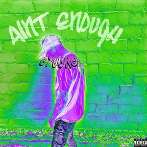 Aint Enough (Explicit)