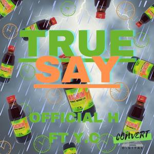 True Say (feat. YC) (Explicit)