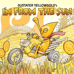 Im From The Sun - The Gustafer Yellowgold Story