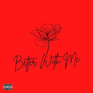 Better With Me (feat. Joe Scott) [Explicit]