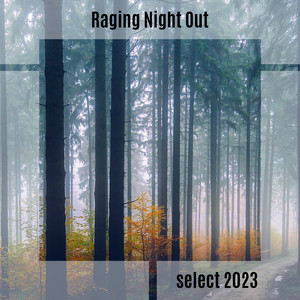 Raging Night Out Select 2023 (Explicit)