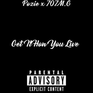 Get it How You Live (feat. Pozie & 707M.G) [Explicit]