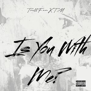 Is You With Me? (Explicit)