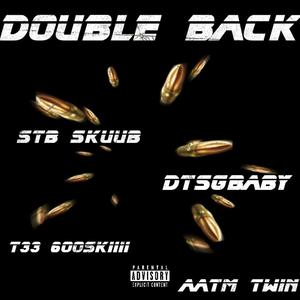 Double back (feat. Stb skuub, Dtsgbaby & Aatm twin) (Explicit)