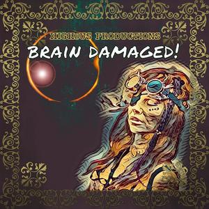 Brain Damaged! (Explicit)