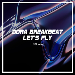 Dora Breakbeat Let's Fly