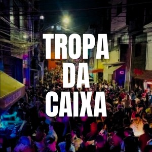 Tropa da Caixa (Explicit)