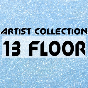 Artist Collection: 13 Floor