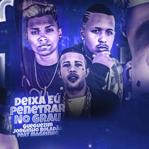 Deixa Eu Penetrar no Grau (feat. Mc Magrinho) (Brega Funk) [Explicit]