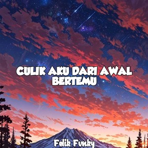 Culik Aku Dari Awal Bertemu