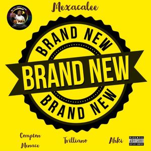 Brand New (feat. Compton Menace, Trilliano & Ahki) [Explicit]