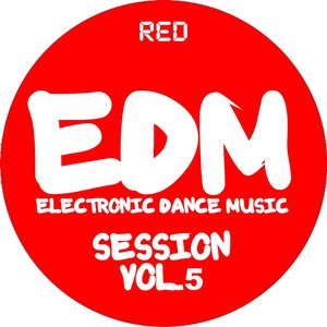 EDM Electronic Dance Music Session, Vol. 5 (Red)