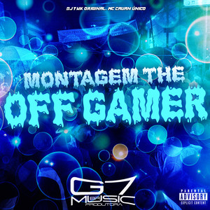 Montagem The Off Gamer (Explicit)