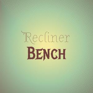 Recliner Bench