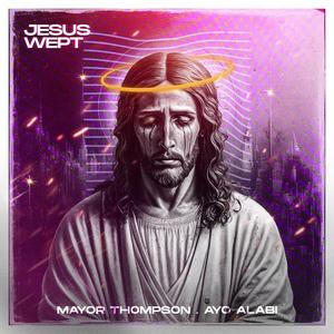 Jesus Wept (feat. Ayo Alabi)