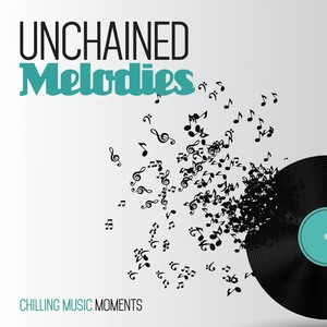 Unchained Melodies (Chilling Music Moments)