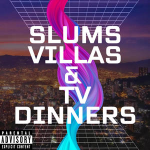 SLUMS VILLAS & TV DINNERS (Explicit)