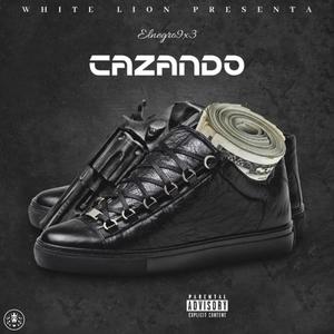 CAZANDO (feat. Elnegro9x3) [Explicit]