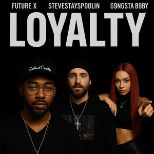 Loyalty (feat. G9ngstaB9by & Future X) (Explicit)