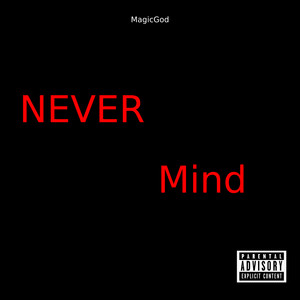 Never Mind (Explicit)