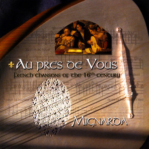 Au pres de vous: French chansons of the 16th century