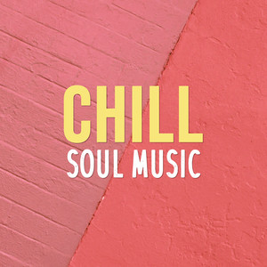Chill Soul Music (Explicit)
