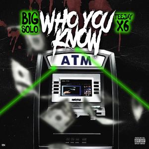 Who You Know (feat. Teejayx6) (Explicit)