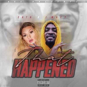 That happened (feat. J Macy) (Explicit)