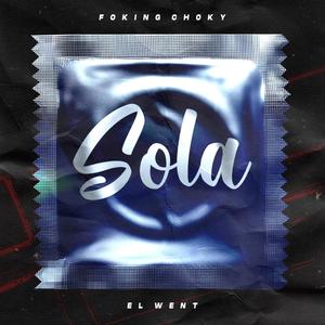 Sola (feat. Foking Choky & Went) [Explicit]