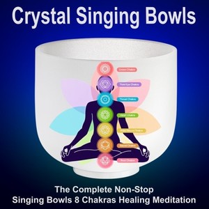 The Complete Non-Stop HQ Singing Bowls 8 Chakras Healing Meditation