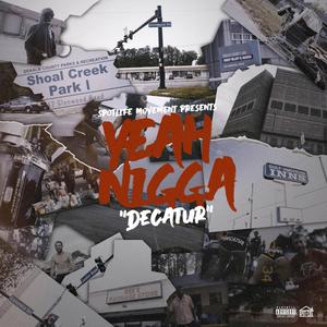 Yeah Nigga "Decatur" (Explicit)