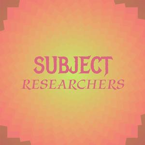 Subject Researchers