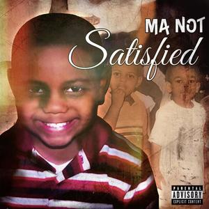 Ma Not Satisfied (Explicit)