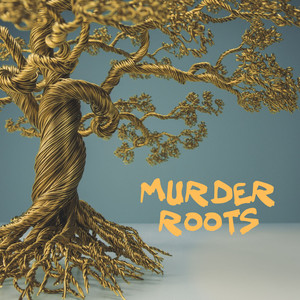 Murder Roots