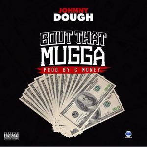 Bout That Mugga (feat. Produced by G Money) (Explicit)