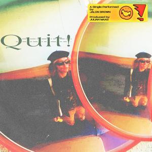 Quit! (feat. julian maas)