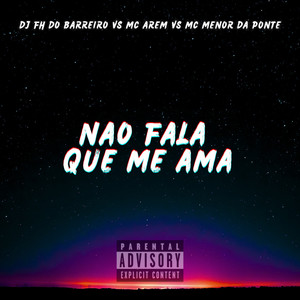 Não Fala Que Me Ama (Explicit)